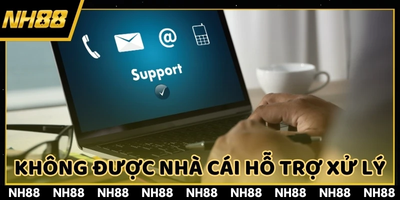 Trường hợp xảy ra sự cố khách quan sẽ không được nhà cái hỗ trợ xử lý