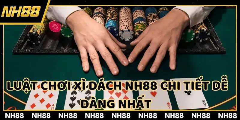 Luật chơi xì dách mới nhất hiện nay