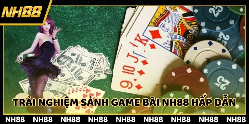 Trải nghiệm sảnh game bài NH88 hấp dẫn